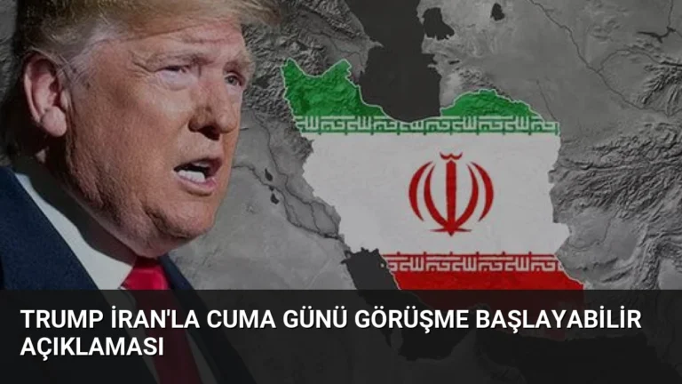 Trump İran’la Cuma Günü Görüşme Başlayabilir Açıklaması