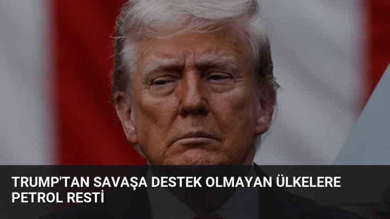 Trump’tan Savaşa Destek Olmayan Ülkelere Petrol Resti