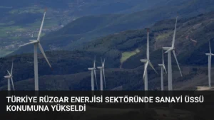 Türkiye Rüzgar Enerjisi Sektöründe Sanayi Üssü Konumuna Yükseldi