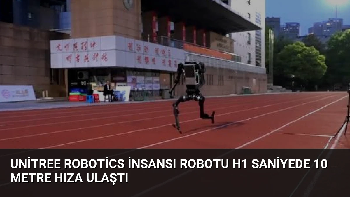 Unitree Robotics İnsansı Robotu H1 Saniyede 10 Metre Hıza Ulaştı