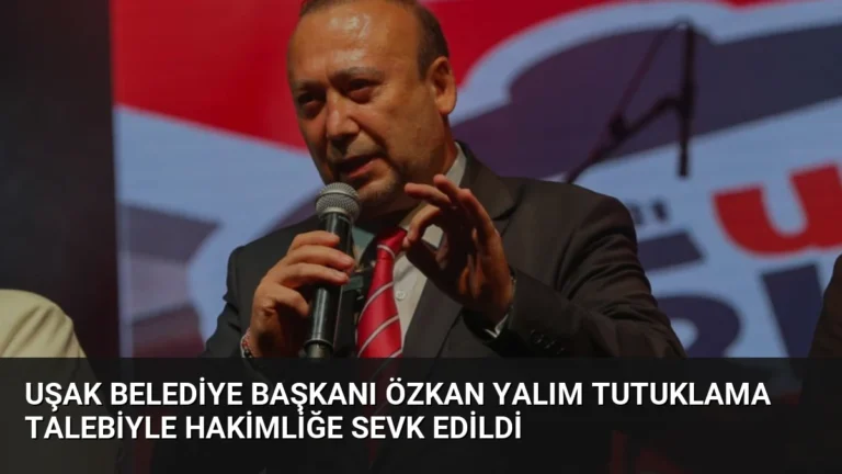 Uşak Belediye Başkanı Özkan Yalım Tutuklama Talebiyle Hakimliğe Sevk Edildi