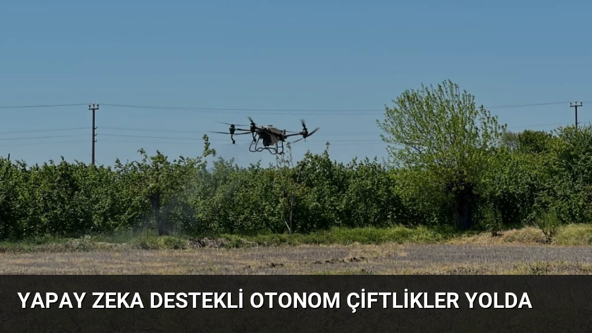 Yapay zeka destekli otonom çiftlikler yolda