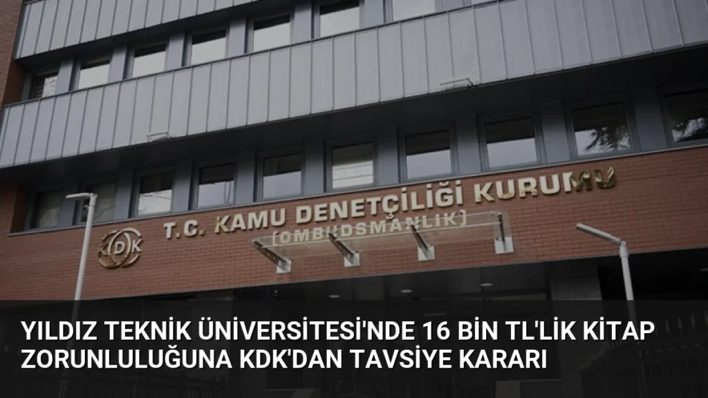 Yıldız Teknik Üniversitesi'nde 16 Bin TL'lik Kitap Zorunluluğuna KDK'dan Tavsiye Kararı