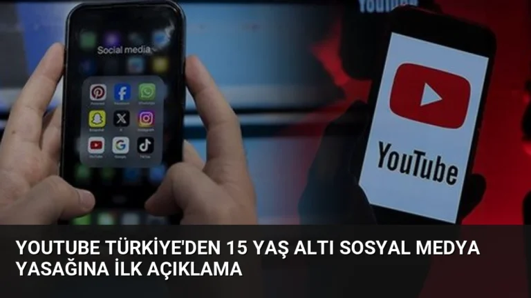 YouTube Türkiye’den 15 Yaş Altı Sosyal Medya Yasağına İlk Açıklama