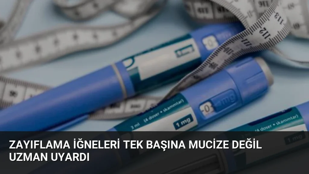 Zayıflama İğneleri Tek Başına Mucize Değil Uzman Uyardı