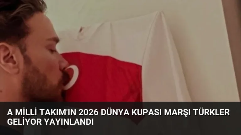 A Milli Takım’ın 2026 Dünya Kupası Marşı Türkler Geliyor Yayınlandı