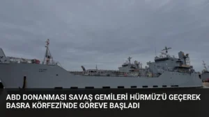 ABD Donanması Savaş Gemileri Hürmüz'ü Geçerek Basra Körfezi'nde Göreve Başladı