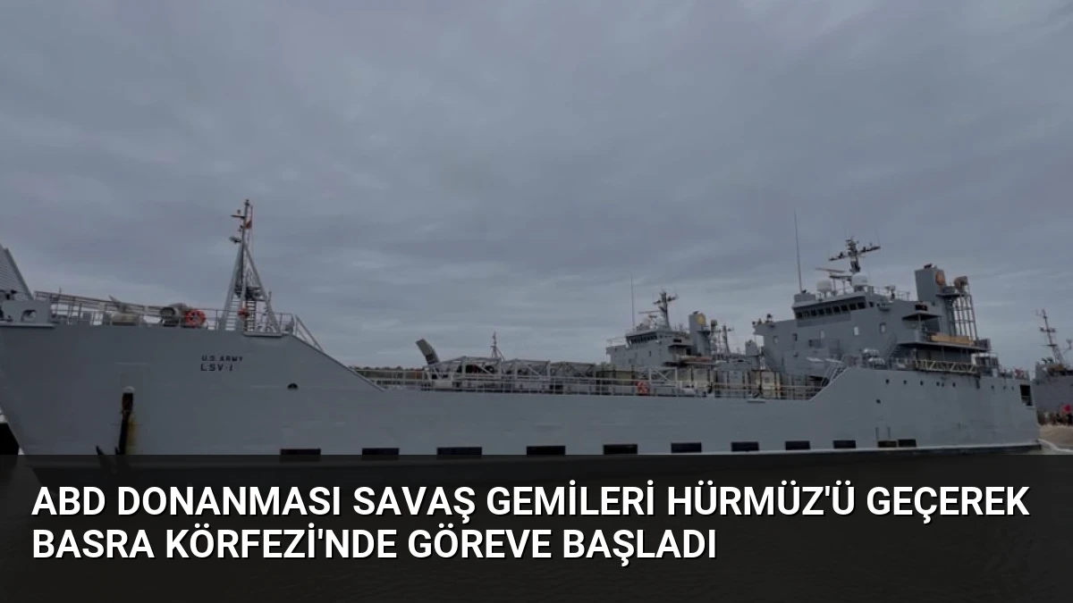 ABD Donanması Savaş Gemileri Hürmüz’ü Geçerek Basra Körfezi’nde Göreve Başladı