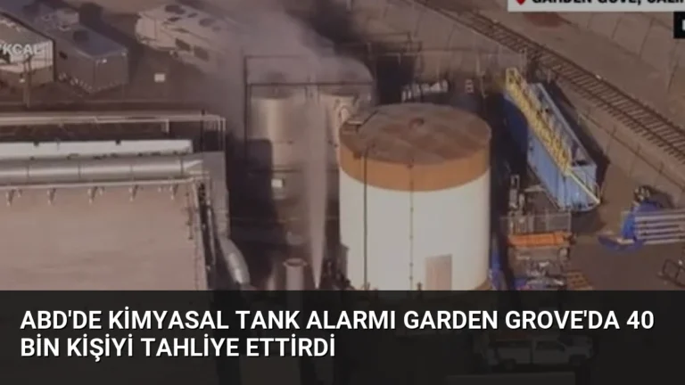 ABD’de Kimyasal Tank Alarmı Garden Grove’da 40 Bin Kişiyi Tahliye Ettirdi