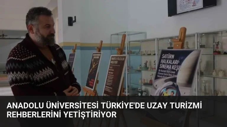 Anadolu Üniversitesi Türkiye’de Uzay Turizmi Rehberlerini Yetiştiriyor