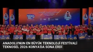 Anadolu’nun En Büyük Teknoloji Festivali TEKNOSEL 2026 Konya’da Sona Erdi
