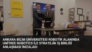 Ankara Bilim Üniversitesi Robotik Alanında Unitree Robotics ile Stratejik İş Birliği Anlaşması İmzaladı