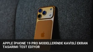 Apple iPhone 19 Pro Modellerinde Kavisli Ekran Tasarımı Test Ediyor