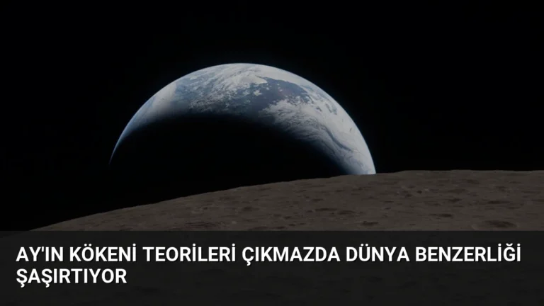 Ay’ın Kökeni Teorileri Çıkmazda Dünya Benzerliği Şaşırtıyor
