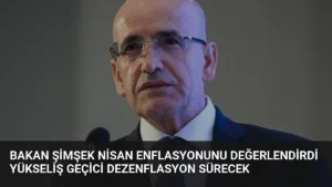Bakan Şimşek Nisan Enflasyonunu Değerlendirdi Yükseliş Geçici Dezenflasyon Sürecek
