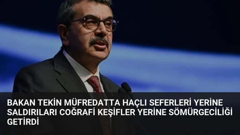 Bakan Tekin Müfredatta Haçlı Seferleri Yerine Saldırıları Coğrafi Keşifler Yerine Sömürgeciliği Getirdi
