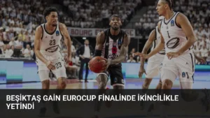 Beşiktaş GAİN EuroCup Finalinde İkincilikle Yetindi