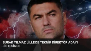 Burak Yılmaz Lille'de Teknik Direktör Adayı Listesinde