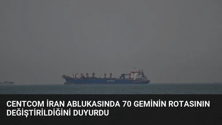 CENTCOM İran Ablukasında 70 Geminin Rotasının Değiştirildiğini Duyurdu