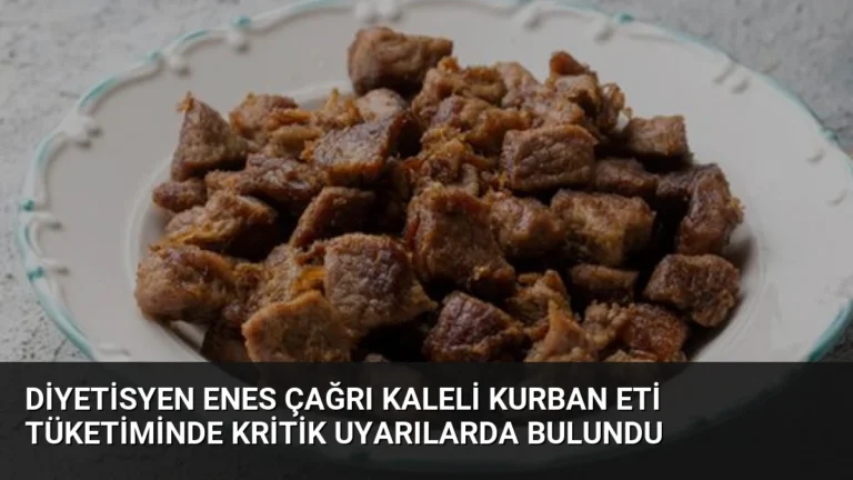 Diyetisyen Enes Çağrı Kaleli Kurban Eti Tüketiminde Kritik Uyarılarda Bulundu