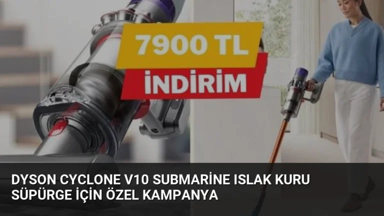Dyson Cyclone V10 Submarine Islak Kuru Süpürge İçin Özel Kampanya