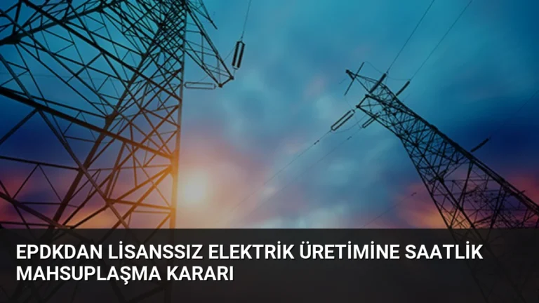 EPDKdan Lisanssız Elektrik Üretimine Saatlik Mahsuplaşma Kararı