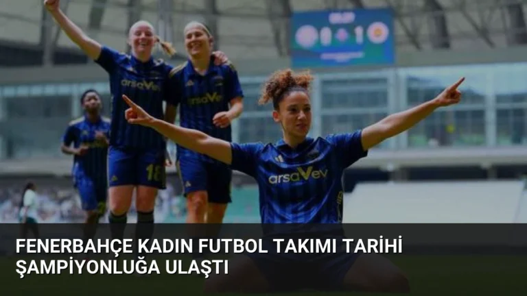 Fenerbahçe Kadın Futbol Takımı Tarihi Şampiyonluğa Ulaştı
