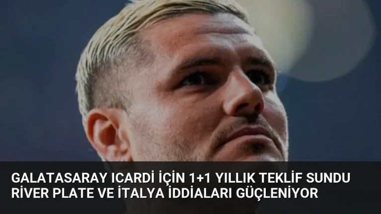 Galatasaray Icardi İçin 1+1 Yıllık Teklif Sundu River Plate ve İtalya İddiaları Güçleniyor