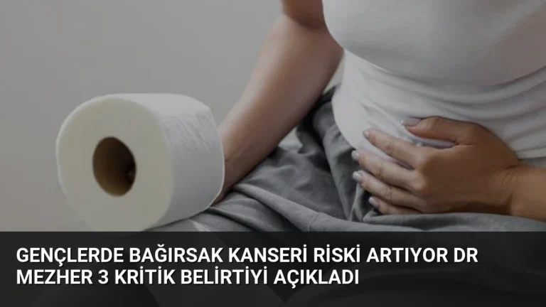 Gençlerde Bağırsak Kanseri Riski Artıyor Dr Mezher 3 Kritik Belirtiyi Açıkladı