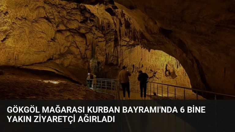 Gökgöl Mağarası Kurban Bayramı’nda 6 Bine Yakın Ziyaretçi Ağırladı