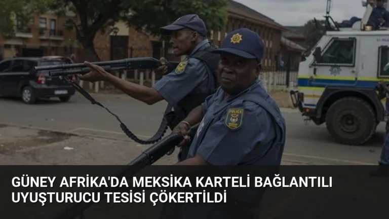 Güney Afrika’da Meksika Karteli Bağlantılı Uyuşturucu Tesisi Çökertildi