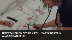 Hipertansiyon Sessiz Katil Uyarısı Dr Pelin Aladağ’dan Geldi