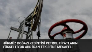 Hürmüz Boğazı Kesintisi Petrol Fiyatlarını Yükseltiyor ABD İran Teklifine Mesafeli
