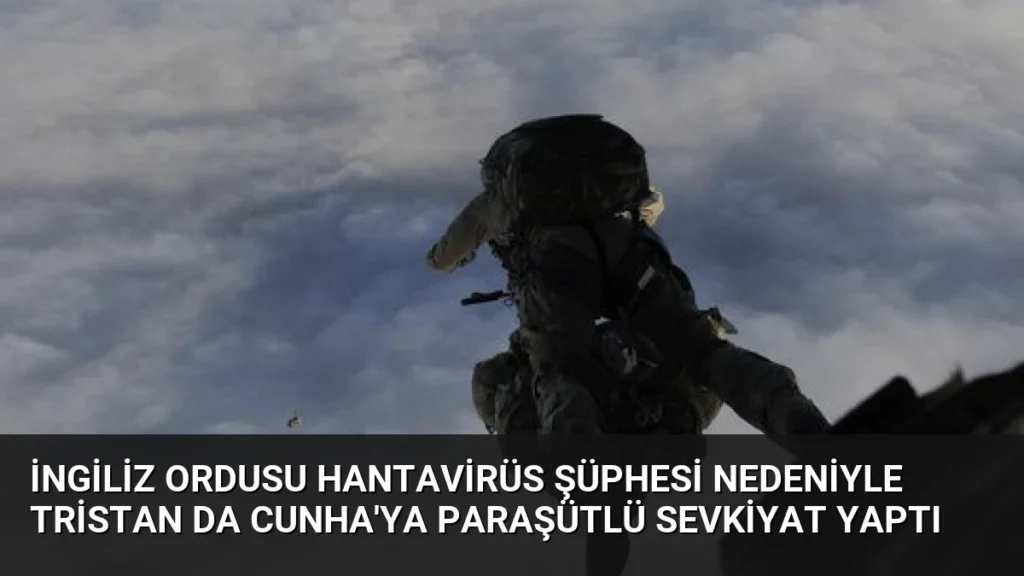 İngiliz Ordusu Hantavirüs Şüphesi Nedeniyle Tristan da Cunha'ya Paraşütlü Sevkiyat Yaptı