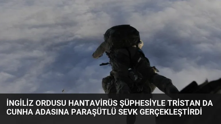 İngiliz Ordusu Hantavirüs Şüphesiyle Tristan da Cunha Adasına Paraşütlü Sevk Gerçekleştirdi