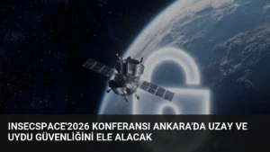 INSECSPACE'2026 Konferansı Ankara'da Uzay ve Uydu Güvenliğini Ele Alacak