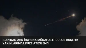İran’dan ABD İHA’sına Müdahale İddiası Buşehr Yakınlarında Füze Ateşlendi