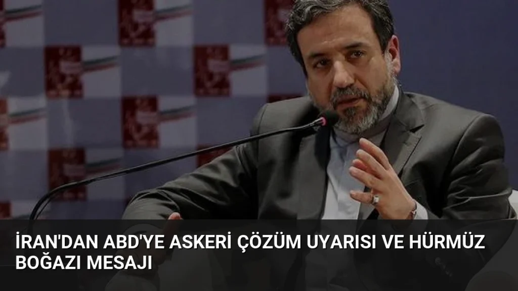 İran'dan ABD'ye Askeri Çözüm Uyarısı ve Hürmüz Boğazı Mesajı