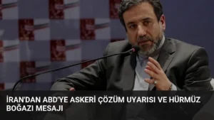 İran'dan ABD'ye Askeri Çözüm Uyarısı ve Hürmüz Boğazı Mesajı