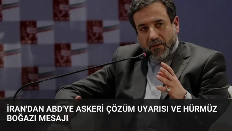 İran’dan ABD’ye Askeri Çözüm Uyarısı ve Hürmüz Boğazı Mesajı