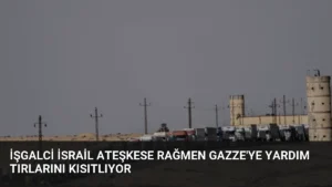 İşgalci İsrail Ateşkese Rağmen Gazze'ye Yardım Tırlarını Kısıtlıyor