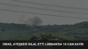 İsrail Ateşkesi İhlal Etti Lübnan'da 10 Can Kaybı