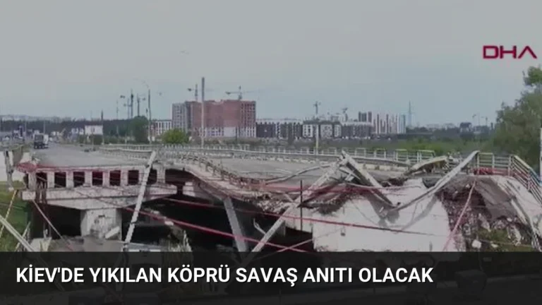 Kiev’de Yıkılan Köprü Savaş Anıtı Olacak