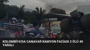 Kolombiya'da Canavar Kamyon Faciası 3 Ölü 40 Yaralı