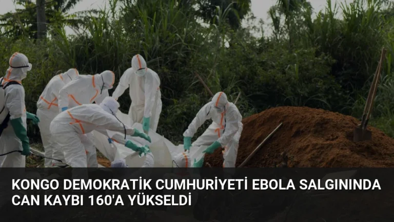 Kongo Demokratik Cumhuriyeti Ebola Salgınında Can Kaybı 160’a Yükseldi