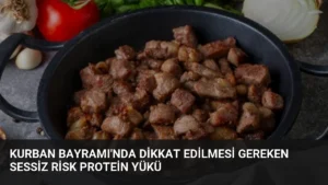Kurban Bayramı’nda Dikkat Edilmesi Gereken Sessiz Risk Protein Yükü