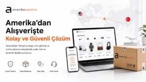 Amerikadan Nasıl Ürün Getirilir? Sipariş Öncesi Karar Rehberi