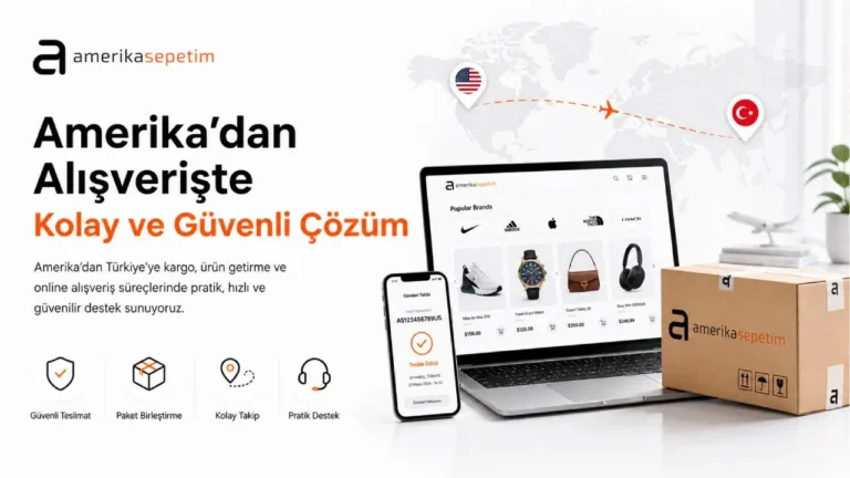 Amerikadan Nasıl Ürün Getirilir? Sipariş Öncesi Karar Rehberi