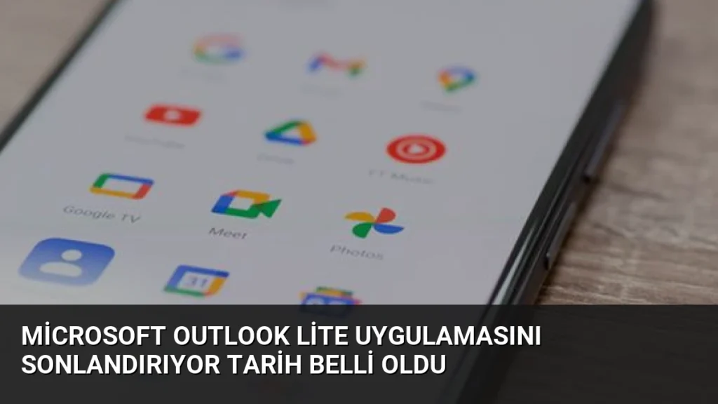 Microsoft Outlook Lite Uygulamasını Sonlandırıyor Tarih Belli Oldu