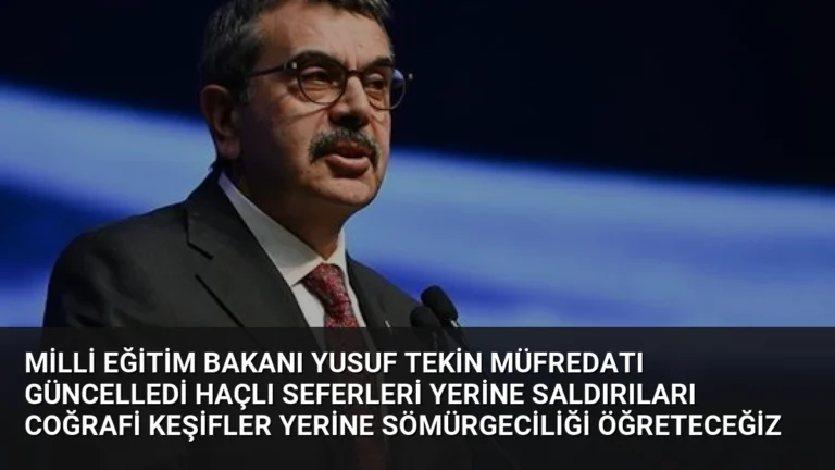 Milli Eğitim Bakanı Yusuf Tekin Müfredatı Güncelledi Haçlı Seferleri Yerine Saldırıları Coğrafi Keşifler Yerine Sömürgeciliği Öğreteceğiz